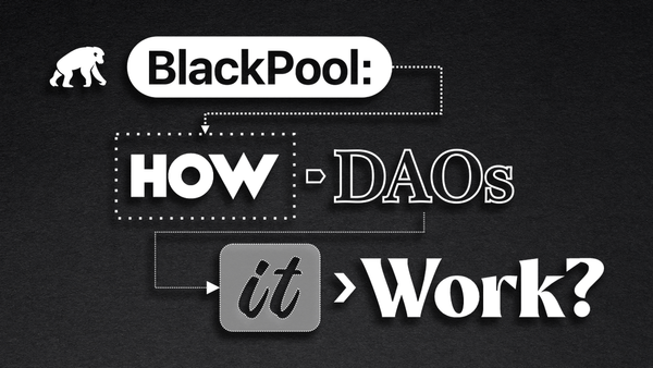 BlackPool: how DAOs it work?