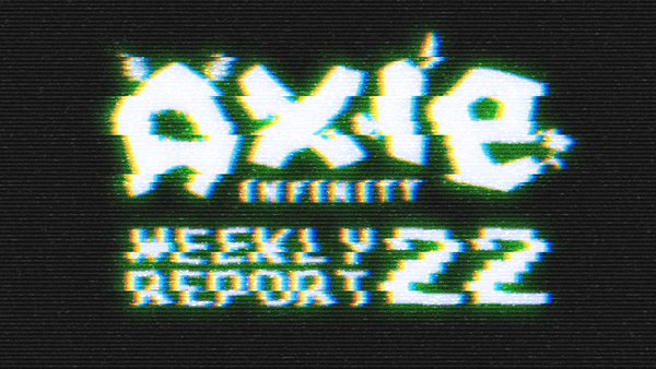 Axie Report # 22