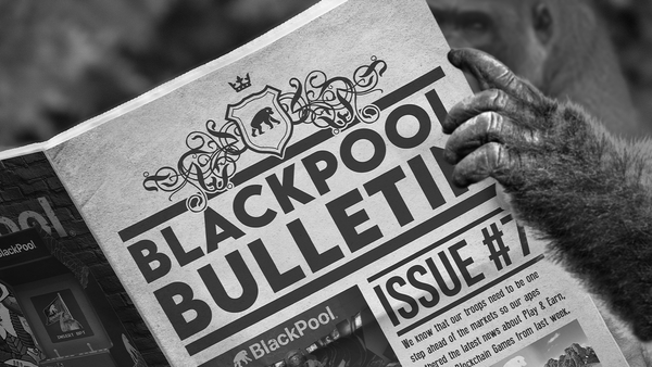BlackPool Bulletin #7