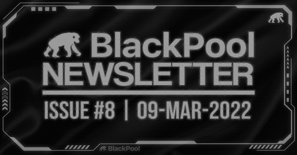 BlackPool Newsletter #8