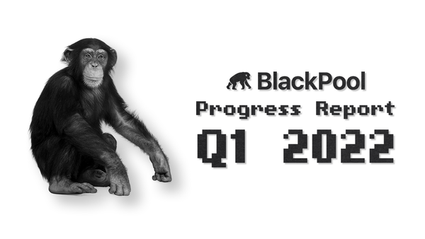 BlackPool Quarterly Report - Q1 2022